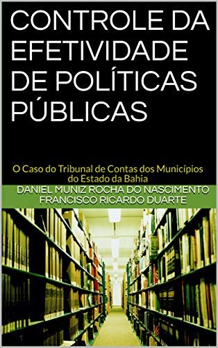 CONTROLE DA EFETIVIDADE DE POLÍTICAS PÚBLICAS: O Caso do Tribunal de Contas dos Municípios do Estado da Bahia