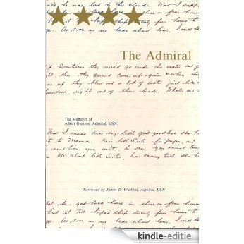 Admiral, The: The Memoirs of Albert Gleaves, Admiral, USN (English Edition) [Kindle-editie]