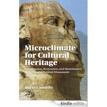 Microclimate for Cultural Heritage: Conservation, Restoration, and Maintenance of Indoor and Outdoor Monuments [Kindle-editie]
