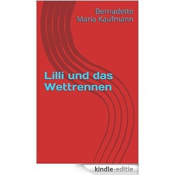 Lilli und das Wettrennen (Typisch Lilli! Ihre lustigsten Abenteuer 6) (German Edition) [Kindle-editie]