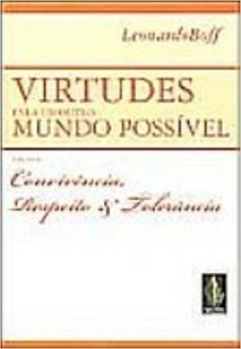 Virtudes Para Um Outro Mundo Possível. Convivência, Respeito e Tolerância - Volume 2