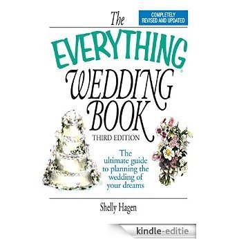 The Everything Wedding Book: The Ultimate Guide to Planning the Wedding of Your Dreams (Everything®) [Kindle-editie]