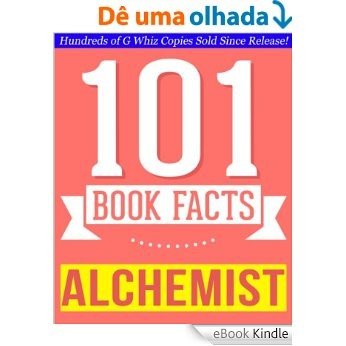 The Alchemist  - 101 Amazingly True Facts You Didn't Know: Fun Facts and Trivia Tidbits Quiz Game Books (101bookfacts.com) (English Edition) [eBook Kindle]