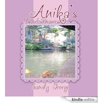 Anika's Travel Diaries : The Lava Island Trip (English Edition) [Kindle-editie]