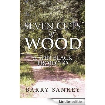 Seven Cuts Of Wood: A SPiN BLACK Project© (English Edition) [Kindle-editie]