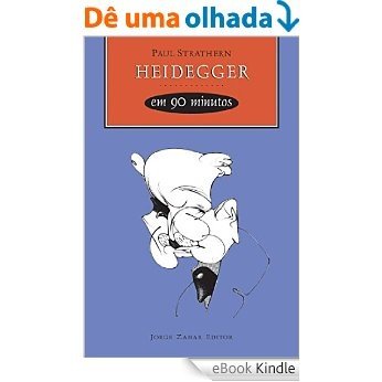 Heidegger em 90 minutos (Filósofos em 90 Minutos) [eBook Kindle]