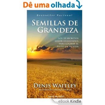 Semillas de grandeza: Los 10 secretos mejor guardados para lograr el exito en su vida (Spanish Edition) [eBook Kindle]