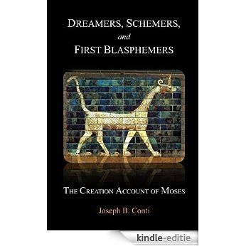 Dreamers, Schemers, and First Blasphemers: The Creation Account of Moses (English Edition) [Print Replica] [Kindle-editie] beoordelingen