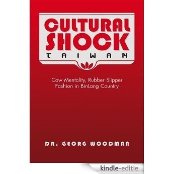 Cultural Shock-Taiwan: Cow Mentality, Rubber Slipper Fashion in BinLang Country (English Edition) [Kindle-editie] beoordelingen