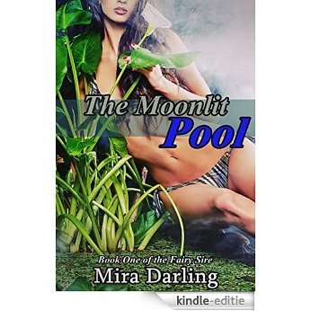 The Moonlit Pool (The Fairy Sire Book 1) (English Edition) [Kindle-editie]