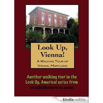 A Walking Tour of Vienna, Maryland (Look Up, America!) (English Edition) [Kindle-editie]