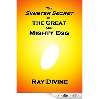 The Sinister Secret of The Great and Mighty Egg (English Edition) [Kindle-editie] beoordelingen