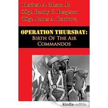 Operation Thursday: Birth Of The Air Commandos [Illustrated Edition] (The U.S. Army Air Forces in World War II) (English Edition) [Kindle-editie]