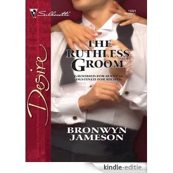 The Ruthless Groom (Princes of the Outback) [Kindle-editie]
