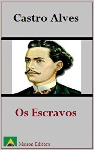 Os Escravos (Ilustrado) (Literatura Língua Portuguesa)