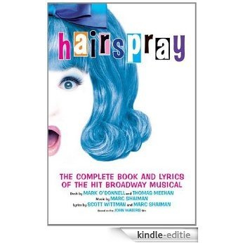 Hairspray: The Complete Book and Lyrics of the Hit Broadway Musical [Kindle-editie]