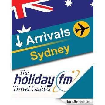 Guide to Sydney (The Holiday FM Travel Guides Book 1) (English Edition) [Kindle-editie]