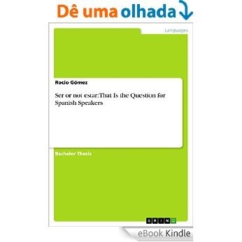 Ser or not estar: That Is the Question for Spanish Speakers [eBook Kindle]