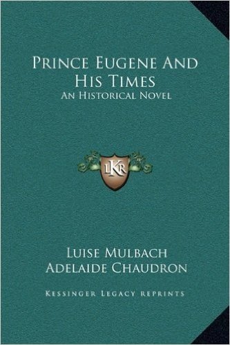 Prince Eugene and His Times: An Historical Novel baixar