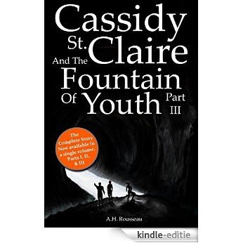 Cassidy St. Claire and The Fountain of Youth Part III (English Edition) [Kindle-editie]