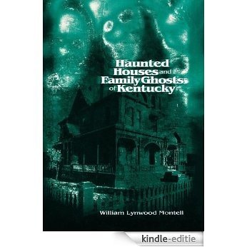 Haunted Houses and Family Ghosts of Kentucky [Kindle-editie]
