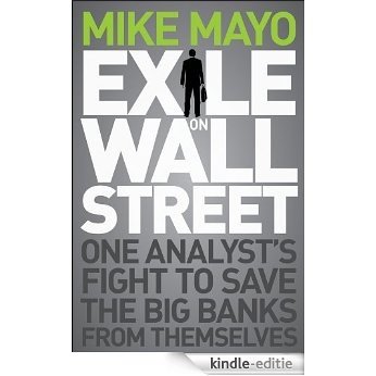 Exile on Wall Street: One Analyst's Fight to Save the Big Banks from Themselves [Kindle-editie]