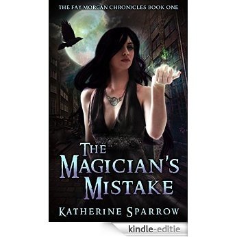 The Magician's Mistake (The Fay Morgan Chronicles Book 1) (English Edition) [Kindle-editie]