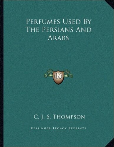 Perfumes Used by the Persians and Arabs