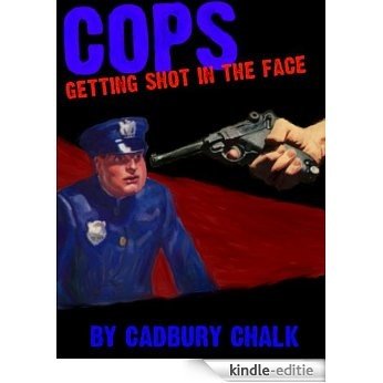 Cops Getting Shot in the Face (English Edition) [Kindle-editie]