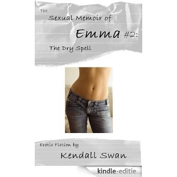 The Sexual Memoir of Emma 2: The Dry Spell (English Edition) [Kindle-editie]