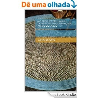 Não Crochet, sem malha - Colonial estilizado trançado padrão de tapete [eBook Kindle]