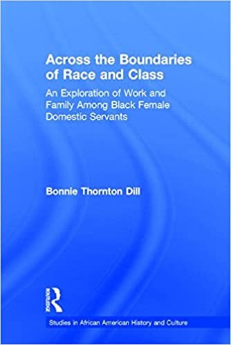 Across the Boundaries of Race and Class: An Exploration of Work and Family Among Black Female Domestic Servants: An Exploration of Work & Family Among ... (Studies in African American History)