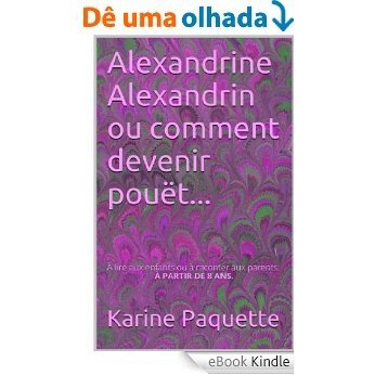 Alexandrine Alexandrin ou comment devenir pouët...: À PARTIR DE 8 ANS. (French Edition) [eBook Kindle]