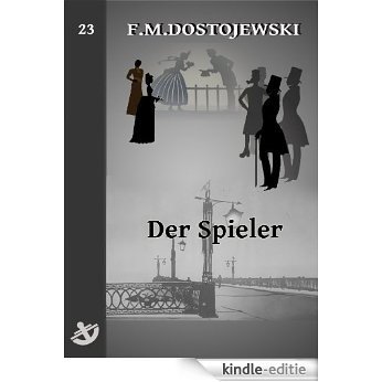 Der Spieler - Vollständige Ausgabe, speziell für digitale Lesegeräte (German Edition) [Kindle-editie]