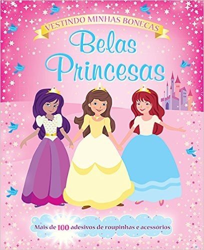 Belas Princesas - Coleção Vestindo Minhas Bonecas