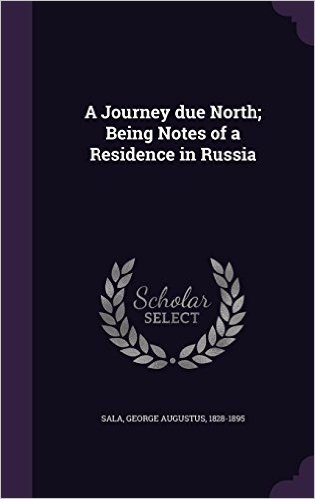 A Journey Due North; Being Notes of a Residence in Russia