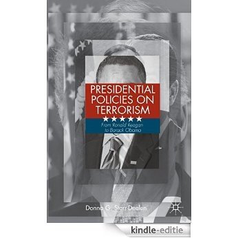 Presidential Policies on Terrorism: From Ronald Reagan to Barack Obama [Kindle-editie]