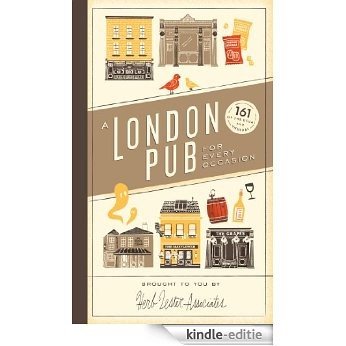 A London Pub for Every Occasion: 161 tried-and-tested pubs in a pocket-sized guide that's perfect for Londoners and travellers alike (Herb Lester Associates) [Kindle-editie]
