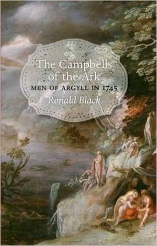 The Campbells of the Ark, Vol 1: Men of Argyll in 1745