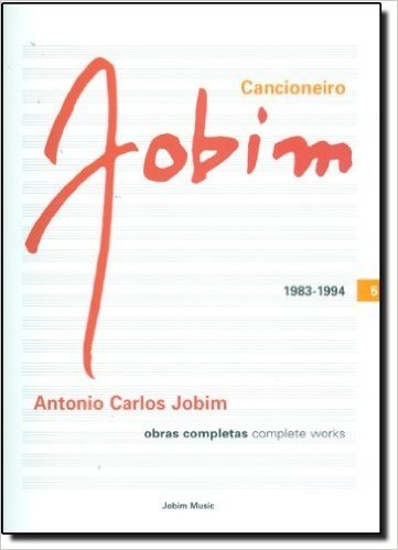 Cancioneiro Jobim. Obras Completas 1983-1994 - Volume 5