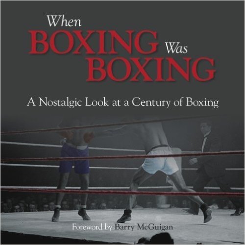 When Boxing Was Boxing: A Nostalgic Look at a Century of Boxing