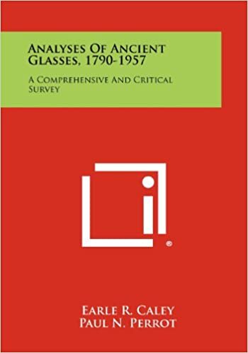 Analyses Of Ancient Glasses, 1790-1957: A Comprehensive And Critical Survey