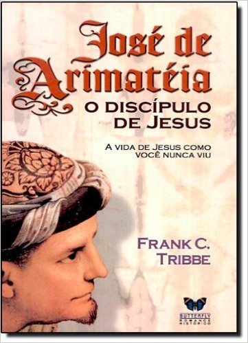 Jose De Arimateia. O Discipulo De Jesus