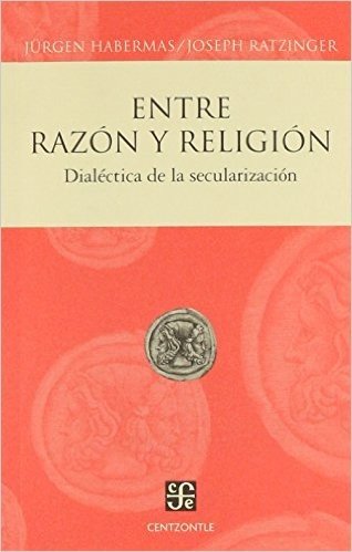 Entre Razon y Religion: Dialectica de la Secularizacion