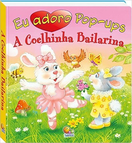 A Coelhinha Bailarina - Coleção Eu Adoro Pop-ups!