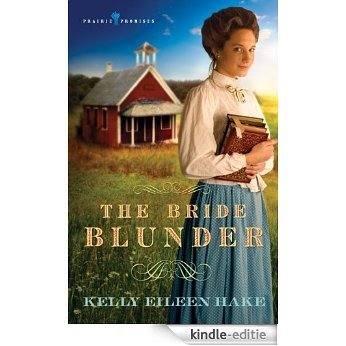 The Bride Blunder (Prairie Promises) [Kindle-editie]