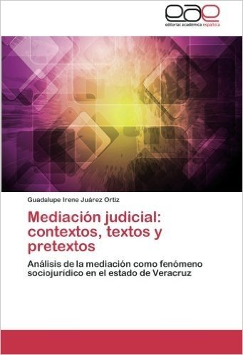 Mediacion Judicial: Contextos, Textos y Pretextos
