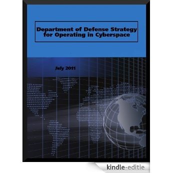 DEPARTMENT OF DEFENSE STRATEGY FOR OPERATING IN CYBERSPACE (English Edition) [Kindle-editie]