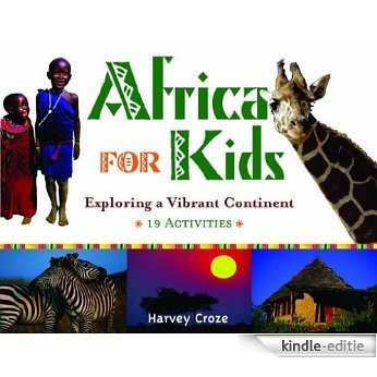 Africa for Kids: Exploring a Vibrant Continent, 19 Activities (For Kids series) [Kindle-editie]