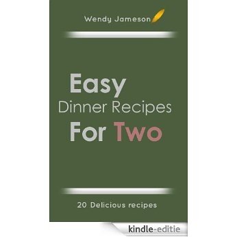 20 Easy Dinner Recipes For Two (English Edition) [Kindle-editie]